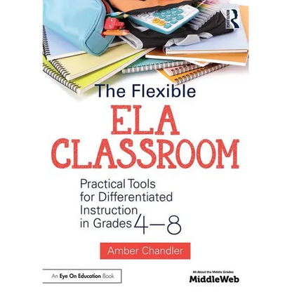 The Flexible Ela Classroom: Practical Tools for Differentiated Instruction in Grades 4-8 - Paperback