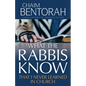 What the Rabbis Know That I Never Learned in Church - Paperback
