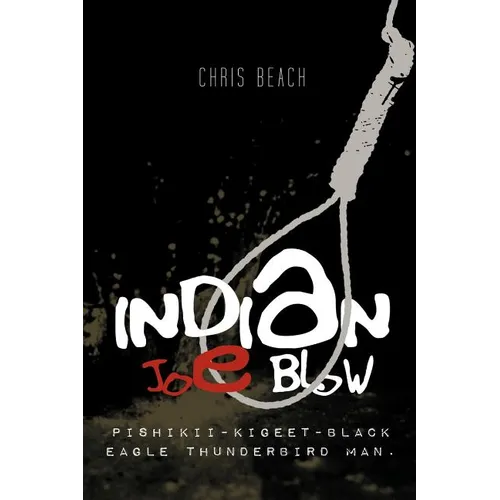Indian Joe Blow: Pishikii-Kigeet-Black Eagle Thunderbird Man. - Paperback