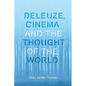 Deleuze, Cinema and the Thought of the World - Paperback