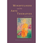 Mindfulness and the Arts Therapies: Theory and Practice - Paperback