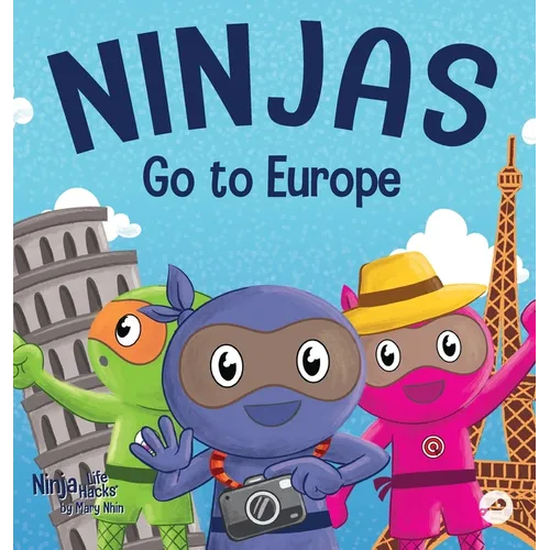 Ninjas Go to Europe: An Adventurous Rhyming Story About Easing Worries, Bonus: Geography Lesson - Hardcover