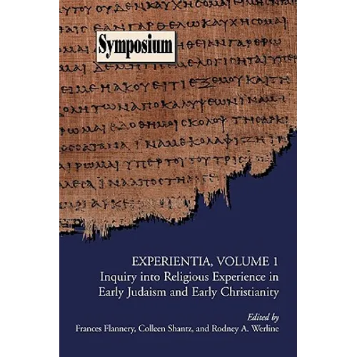 Experientia, Volume 1: Inquiry Into Religious Experience in Early Judaism and Christianity - Paperback