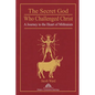 The Secret God Who Challenged Christ: A Journey to the Heart of Mithraism - Paperback