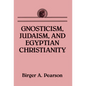 Gnosticism, Judaism, and Egyptian Christianity - Paperback