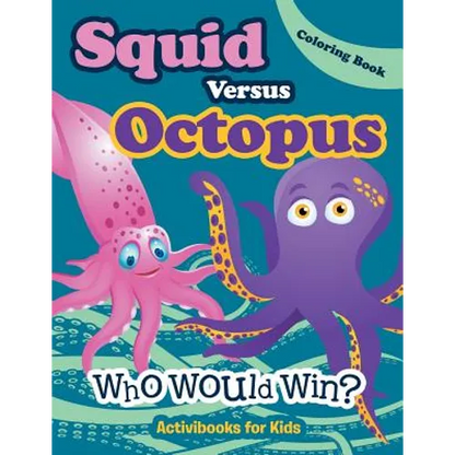 Squid Versus Octopus: Who Would Win? Coloring Book - Paperback