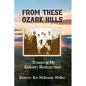 From These Ozark Hills: Stories of My Earliest Recollections - Paperback