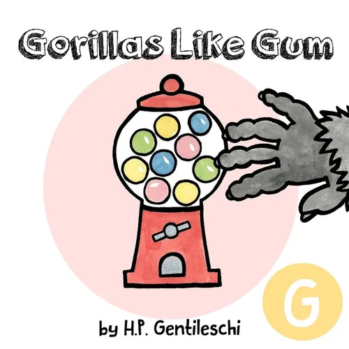 Gorillas Like Gum: The Letter G Book - Paperback