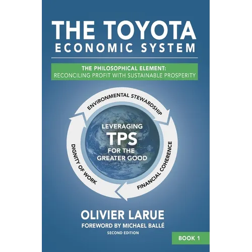 The Toyota Economic System: The Philosophical Element: Reconciling Profit with Sustainable Prosperity - Paperback