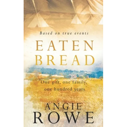 Eaten Bread: One Gift, One Family, One Hundred Years - Paperback
