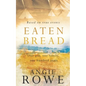 Eaten Bread: One Gift, One Family, One Hundred Years - Paperback