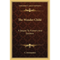 The Wonder Child: A Sequel To Flowers And Gardens - Paperback