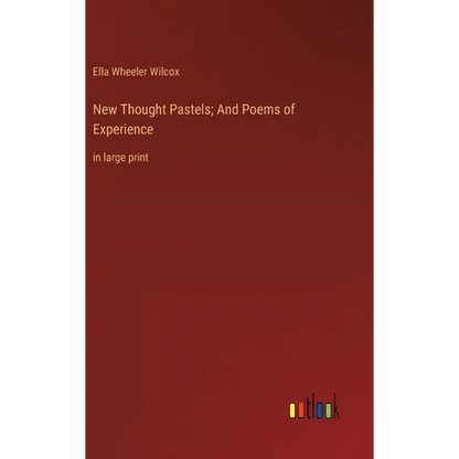 New Thought Pastels; And Poems of Experience: in large print - Hardcover