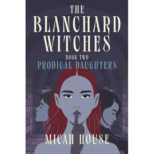 The Blanchard Witches: Prodigal Daughters - Paperback
