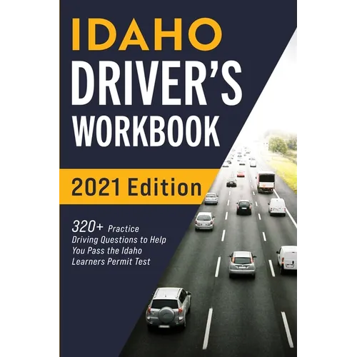 Idaho Driver's Workbook: 320+ Practice Driving Questions to Help You Pass the Idaho Learner's Permit Test - Paperback