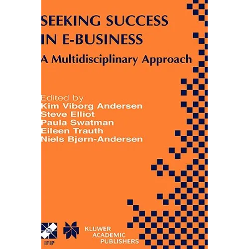 Seeking Success in E-Business: A Multidisciplinary Approach - Hardcover