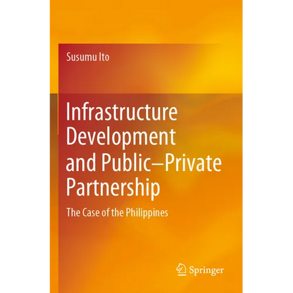 Infrastructure Development and Public-Private Partnership: The Case of the Philippines - Paperback