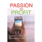 Passion To Profit: Turning Your Passion Into A Lucrative Side Hustle - Paperback