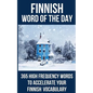 Finnish Word of the Day: 365 High Frequency Words to Accelerate Your Finnish Vocabulary - Paperback
