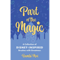Part of the Magic: A Collection of Disney-Inspired Brushes with Greatness - Hardcover