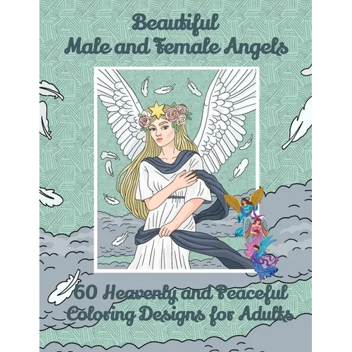 Beautiful Male and Female Angels 60 Heavenly and Peaceful Coloring Designs for Adults - Paperback
