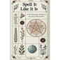 Spell it Like it Is A No-Nonsense Guide to Practical Witchcraft - Paperback