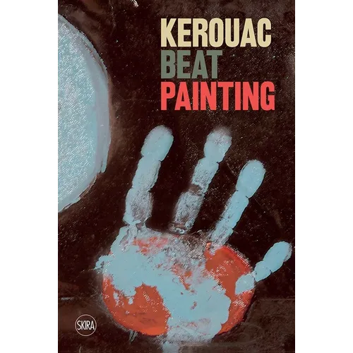Kerouac: Beat Painting - Hardcover