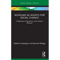 Museums as Agents for Social Change: Collaborative Programmes at the Mutare Museum - Paperback