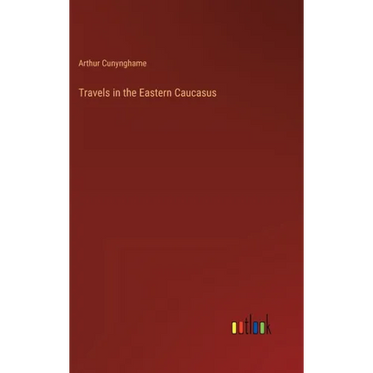 Travels in the Eastern Caucasus - Hardcover