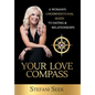 Your Love Compass: A Woman's Unconventional Guide to Dating & Relationships - Hardcover