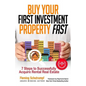 Buy Your First Investment Property Fast: 7 Steps to Successfully Acquire Rental Real Estate - Paperback