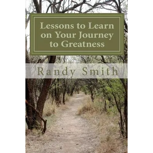 Lessons to Learn on Your Journey to Greatness: Quotations from Great People, Thoughts from a Master Coach - Paperback