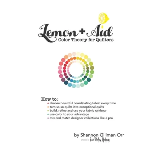 Lemon+Aid: Color Theory for Quilters - Paperback