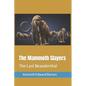 The Mammoth Slayers: The Last Neanderthal - Paperback