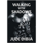 Walking With Shadows - Paperback