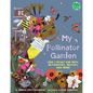 My Pollinator Garden: How I Plant for Bees, Butterflies, Beetles, and More - Hardcover