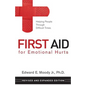 First Aid for Emotional Hurts Revised and Expanded Edition: Helping People Through Difficult Times - Paperback