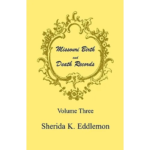 Missouri Birth and Death Records, Volume 3 - Paperback