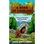 A Roar of Courage: A Story of Fortitude and Friendship - Hardcover