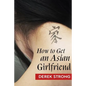 How To Get An Asian Girlfriend - Paperback