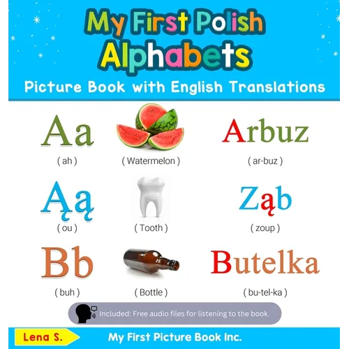 My First Polish Alphabets Picture Book with English Translations: Bilingual Early Learning & Easy Teaching Polish Books for Kids - Hardcover