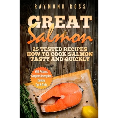 Great Salmon: 25 tested recipes how to cook salmon tasty and quickly - Paperback