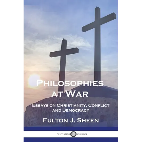 Philosophies at War: Essays on Christianity, Conflict and Democracy - Paperback