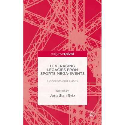 Leveraging Legacies from Sports Mega-Events: Concepts and Cases - Hardcover