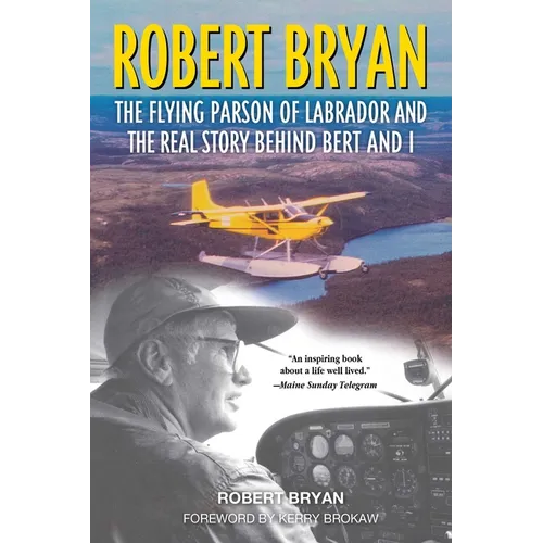 Robert Bryan: The Flying Parson of Labrador and the Real Story Behind Bert and I - Paperback