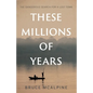 These Millions of Years - Paperback