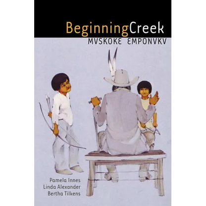 Beginning Creek: Mvskoke Emponvkv - Paperback