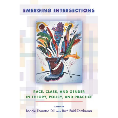 Emerging Intersections: Race, Class, and Gender in Theory, Policy, and Practice - Paperback