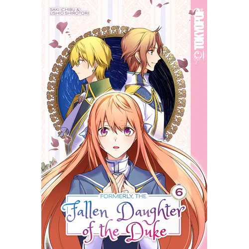 Formerly, the Fallen Daughter of the Duke, Volume 6 - Paperback