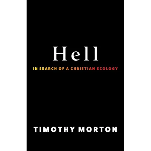 Hell: In Search of a Christian Ecology - Hardcover